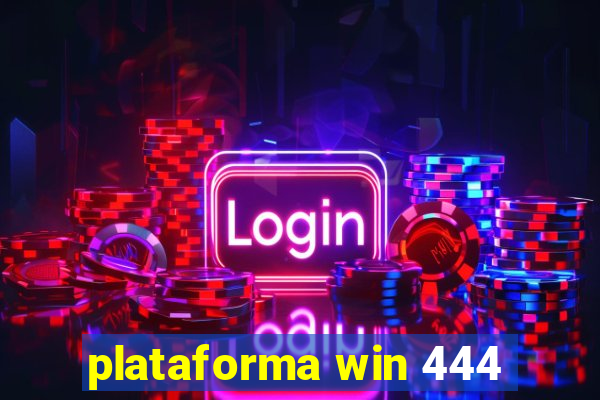 plataforma win 444